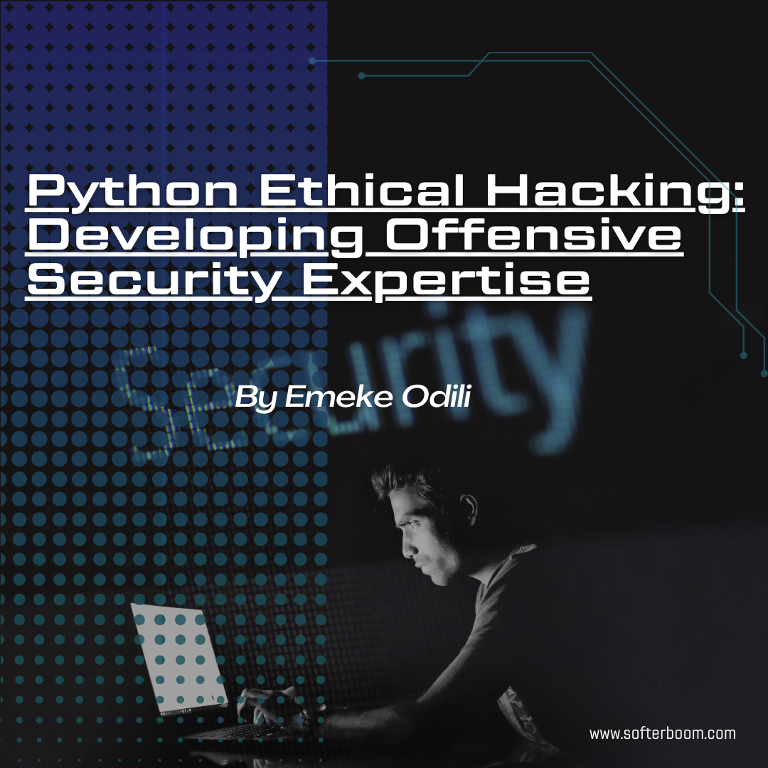 Python Ethical Hacking: Developing Offensive Security Expertise